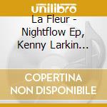 La Fleur - Nightflow Ep, Kenny Larkin Remix (12
