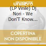 (LP Vinile) Dj Nori - We Don'T Know Maurice Fulton Mix vinile