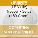 (LP Vinile) Nocow - Solus (180 Gram) vinile