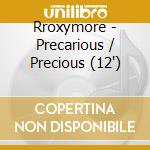 Rroxymore - Precarious / Precious (12')