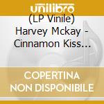 (LP Vinile) Harvey Mckay - Cinnamon Kiss (12') vinile