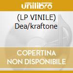 (LP VINILE) Dea/kraftone cd