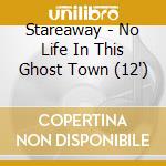 Stareaway - No Life In This Ghost Town (12') cd