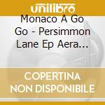Monaco A Go Go - Persimmon Lane Ep Aera Rmx (12') cd