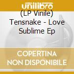 (LP Vinile) Tensnake - Love Sublime Ep lp vinile di Tensnake