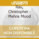 Rau, Christopher - Mehris Mood