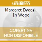 Margaret Dygas - In Wood cd
