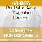 Der Dritte Raum - Mogenland Remixes cd