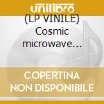 (LP VINILE) Cosmic microwave background cd