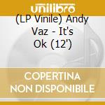 (LP Vinile) Andy Vaz - It's Ok (12