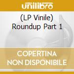 (LP Vinile) Roundup Part 1 lp vinile