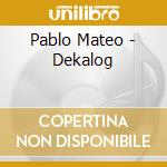 Pablo Mateo - Dekalog cd musicale di Pablo Mateo