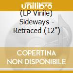 (LP Vinile) Sideways - Retraced (12