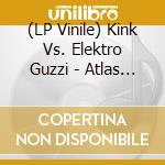 (LP Vinile) Kink Vs. Elektro Guzzi - Atlas / Vodolaz - Kink Remix vinile
