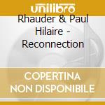 Rhauder & Paul Hilaire - Reconnection cd musicale di Rhauder & Paul Hilaire