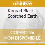 Konrad Black - Scorched Earth cd musicale di Konrad Black