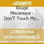 Rouge Mecanique - Don'T Touch My Sister cd