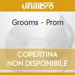 Grooms - Prom cd musicale di Grooms
