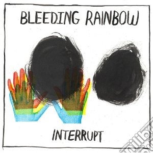 Bleeding Rainbow - Interrupt cd musicale di Rainbow Bleeding