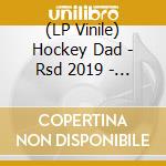 (LP Vinile) Hockey Dad - Rsd 2019 - Dreamin' (Ltd Glow In The Dark Lp) vinile