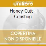 Honey Cutt - Coasting cd musicale