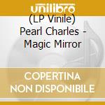 (LP Vinile) Pearl Charles - Magic Mirror vinile