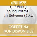 (LP Vinile) Young Prisms - In Between (10 Year Anniversary) (Coloured) vinile