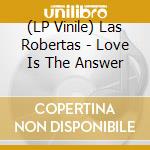 (LP Vinile) Las Robertas - Love Is The Answer lp vinile