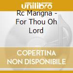 Rc Marigna - For Thou Oh Lord cd