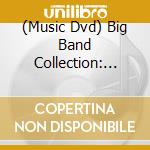 (Music Dvd) Big Band Collection: Coldplay, Maroon 5, Kings Of Leon, Black Eyed Peas cd