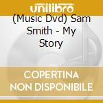 (Music Dvd) Sam Smith - My Story cd