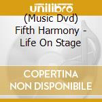 (Music Dvd) Fifth Harmony - Life On Stage cd