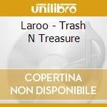Laroo - Trash N Treasure cd musicale di Laroo