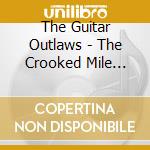 The Guitar Outlaws - The Crooked Mile Sessions: Vol. 1 cd