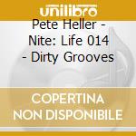 Pete Heller - Nite: Life 014 - Dirty Grooves cd