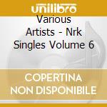 Various Artists - Nrk Singles Volume 6 cd