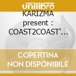 KARIZMA present : COAST2COAST' 2CD cd