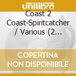 Coast 2 Coast-Spiritcatcher / Various (2 Cd) cd musicale di Artisti Vari