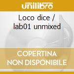 Loco dice / lab01 unmixed cd