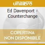 Ed Davenport - Counterchange cd
