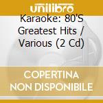 Karaoke: 80'S Greatest Hits / Various (2 Cd) cd