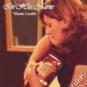 Wanda Castillo - In His Name cd musicale di Wanda Castillo