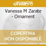 Vanessa M Zarate - Ornament cd