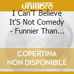 I Can'T Believe It'S Not Comedy - Funnier Than God cd