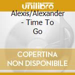 Alexis/Alexander - Time To Go