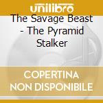 The Savage Beast - The Pyramid Stalker cd