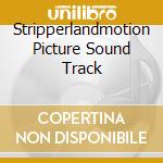 Stripperlandmotion Picture Sound Track cd musicale