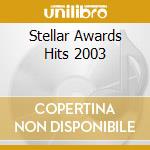 Stellar Awards Hits 2003 cd musicale