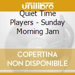 Quiet Time Players - Sunday Morning Jam cd