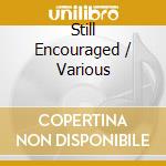 Still Encouraged / Various cd